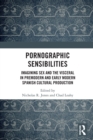 Image for Pornographic sensibilities  : imagining sex and the visceral in premodern and early modern Spanish cultural production