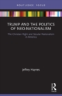 Image for Trump and the Politics of Neo-Nationalism