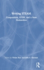 Image for Writing STEAM  : composition, STEM, and a new humanities