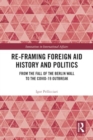 Image for Re-Framing Foreign Aid History and Politics