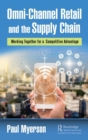 Image for Omni-channel retail and supply chain  : working together for a competitive advantage