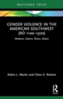 Image for Gender Violence in the American Southwest (AD 1100-1300) : Mothers, Sisters, Wives, Slaves
