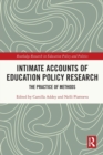 Image for Intimate accounts of education policy research  : the practice of methods