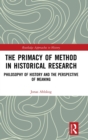 Image for The Primacy of Method in Historical Research