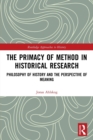Image for The Primacy of Method in Historical Research