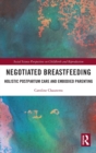 Image for Negotiated breastfeeding  : holistic postpartum care and embodied parenting
