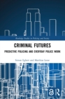 Image for Criminal futures  : predictive policing and everyday police work