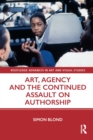 Image for Art, Agency and the Continued Assault on Authorship