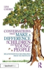 Image for Conversations that make a difference for children and young people  : relationship-focused practice from the frontline