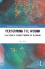 Image for Performing the wound  : practicing a feminist theatre of becoming