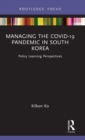 Image for Managing the COVID-19 pandemic in South Korea  : policy learning perspectives