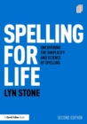 Image for Spelling for life  : uncovering the simplicity and science of spelling