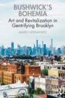 Image for Bushwick&#39;s Bohemia  : art and revitalization in gentrifying Brooklyn