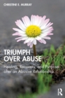 Image for Triumph over abuse  : healing, recovery, and purpose after an abusive relationship