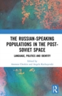 Image for The Russian-speaking Populations in the Post-Soviet Space