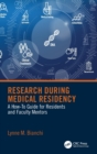 Image for Research during medical residency  : a how to guide for residents and faculty mentors