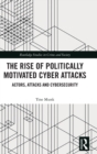 Image for The Rise of Politically Motivated Cyber Attacks