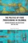 Image for The Politics of Food Provisioning in Colombia