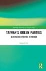 Image for Taiwan&#39;s green parties  : alternative politics in Taiwan
