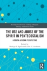 Image for The Use and Abuse of the Spirit in Pentecostalism