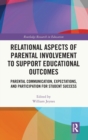 Image for Relational Aspects of Parental Involvement to Support Educational Outcomes