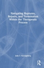 Image for Navigating ruptures, repairs, and termination within the therapeutic process