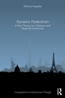 Image for Dynamic federalism  : a new theory for cohesion and regional autonomy