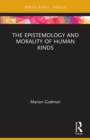 Image for The Epistemology and Morality of Human Kinds