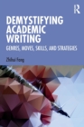 Image for Demystifying academic writing  : genres, moves, skills, and strategies