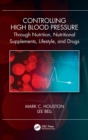Image for Controlling High Blood Pressure through Nutrition, Supplements, Lifestyle and Drugs