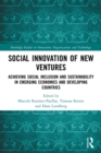 Image for Social innovation of new ventures  : achieving social inclusion and sustainability in emerging economies and developing countries
