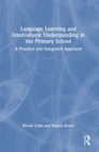 Image for Language learning and intercultural understanding in the primary school  : a practical and integrated approach
