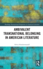 Image for Ambivalent Transnational Belonging in American Literature