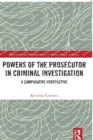 Image for Powers of the prosecutor in criminal investigation  : a comparative perspective
