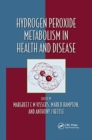 Image for Hydrogen Peroxide Metabolism in Health and Disease