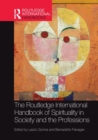 Image for The Routledge international handbook of spirituality in society and the professions