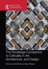 Image for The Routledge companion to criticality in art, architecture, and design