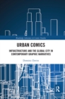 Image for Urban comics  : infrastructure and the global city in contemporary graphic narratives