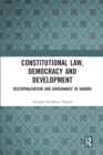Image for Constitutional law, democracy and development  : decentralization and governance in Uganda