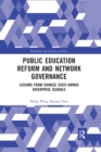 Image for Public education reform and network governance  : lessons from Chinese state-owned enterprise schools