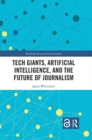Image for Tech Giants, Artificial Intelligence, and the Future of Journalism