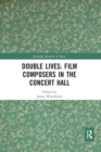 Image for Double lives  : film composers in the concert hall