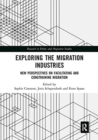 Image for Exploring the migration industries  : new perspectives on facilitating and constraining migration