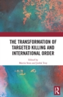 Image for The Transformation of Targeted Killing and International Order