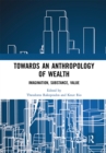Image for Towards an Anthropology of Wealth