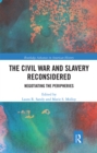 Image for The Civil War and Slavery Reconsidered