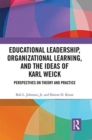 Image for Educational leadership, organizational learning, and the ideas of Karl Weick  : perspectives on theory and practice