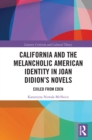 Image for California and the melancholic American identity in Joan Didion&#39;s novels  : exiled from Eden