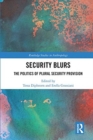 Image for Security blurs  : the politics of plural security provision