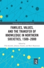 Image for Families, Values, and the Transfer of Knowledge in Northern Societies, 1500–2000